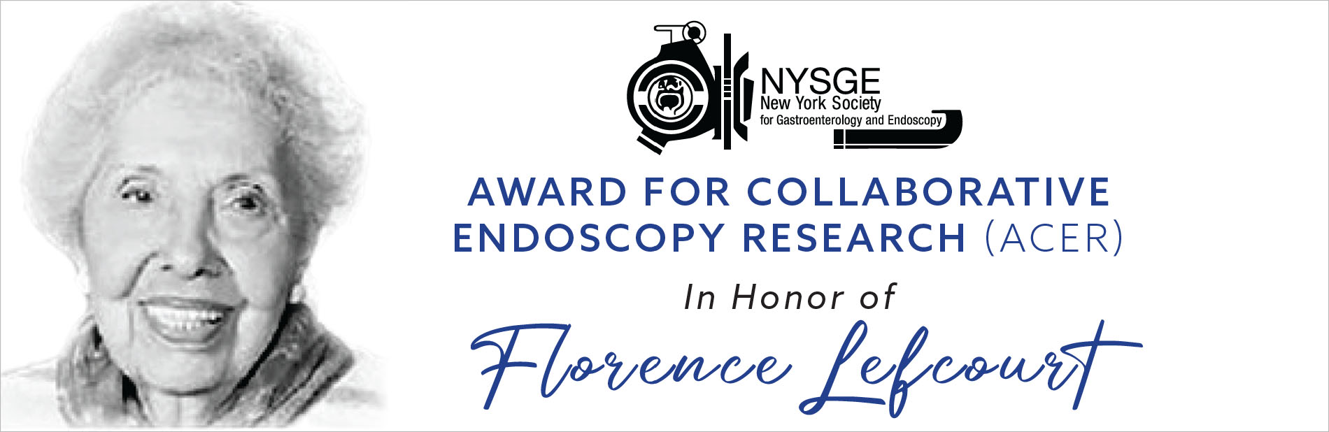 NYSGE New York Society for Gastroenterology and Endoscopy. Award for Collaborative Endoscopy Research (ACER). In honor of Florence Lefcourt.