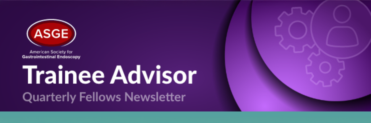 Trainee Advisor. Quarterly Fellows Newsletter.
