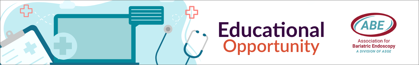 Educational Opportunity. ABE. Association for Bariatric Endoscopy. A Division of ASGE.