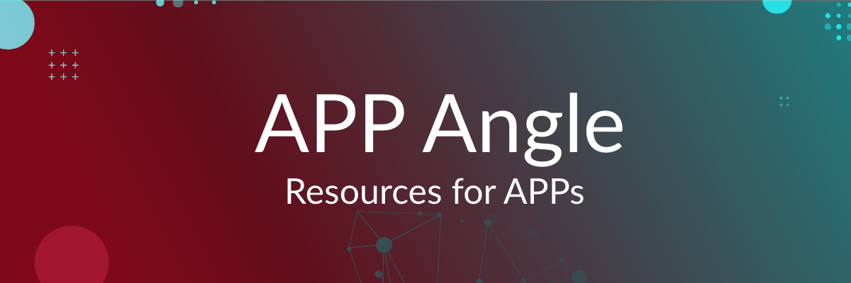 APP Angle. Resources for APPs.